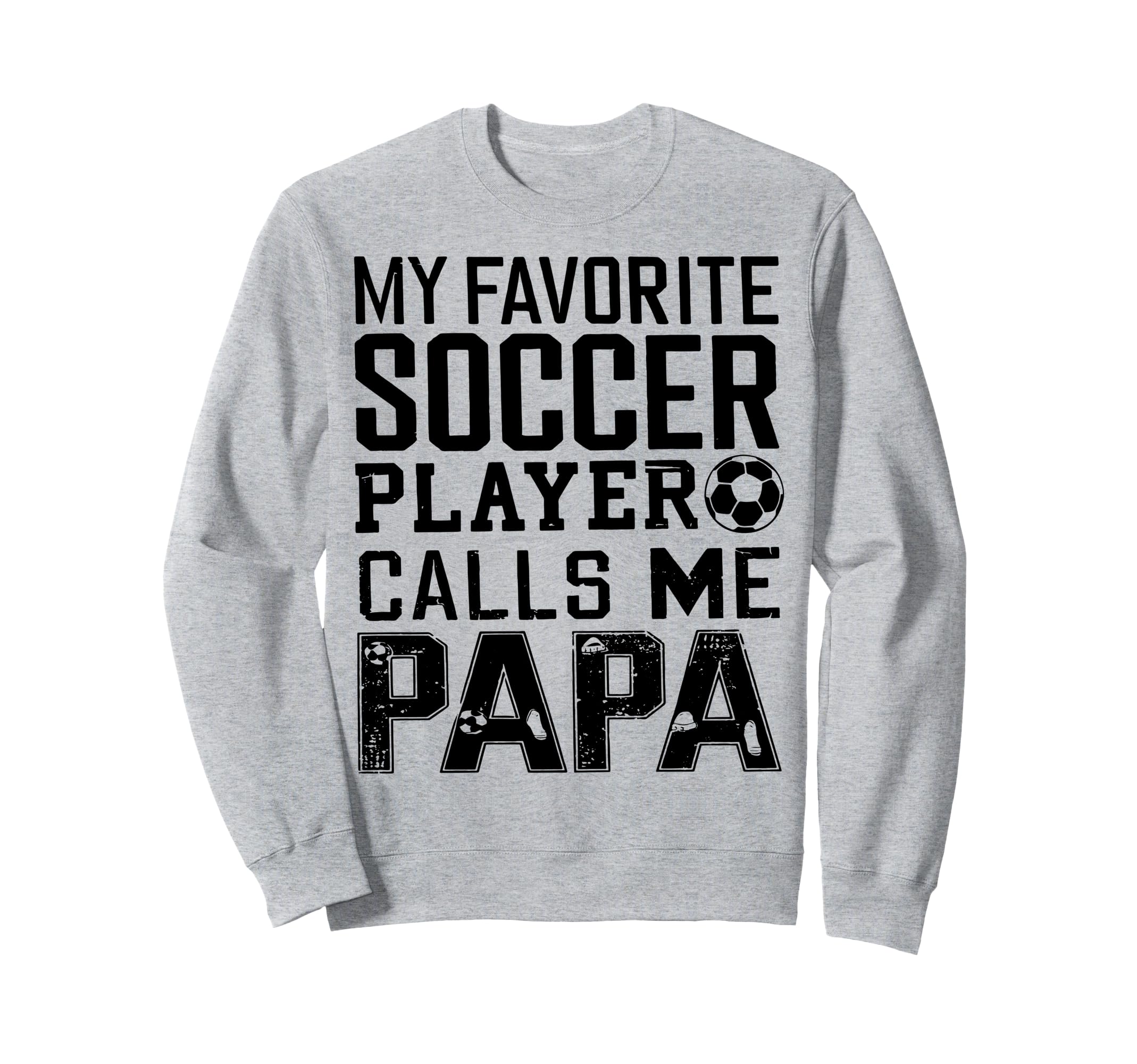 Grandpa Funny Soccer Papa Sweatshirt - Graphic Print Men Women - T-Shirt, Sweatshirt, Hoodie