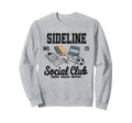Sideline Social Club Soccer Mom Sweatshirt - Casual Everyday Wear Unisex - T-Shirt, Sweatshirt, Hoodie
