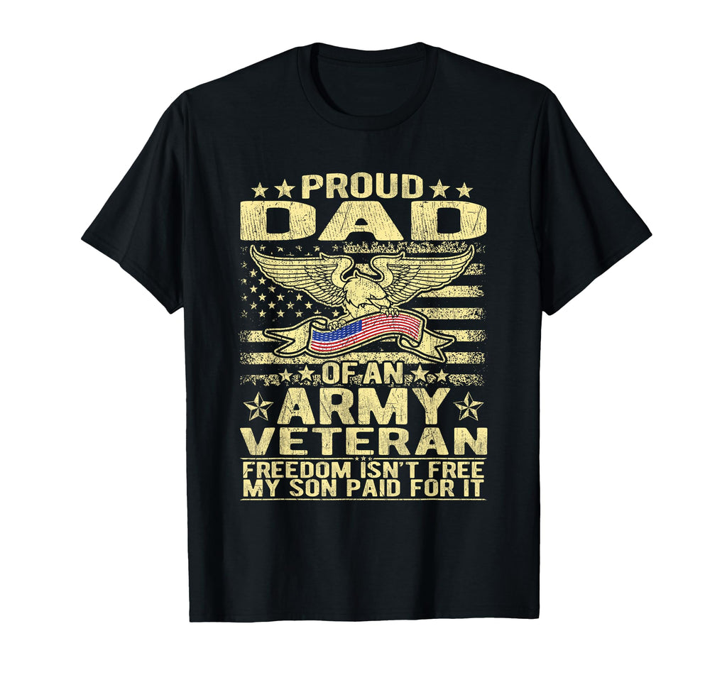 Proud Dad Army Veteran Freedom Isnt T-Shirt - Unique Graphic for Adults - T-Shirt, Sweatshirt, Hoodie