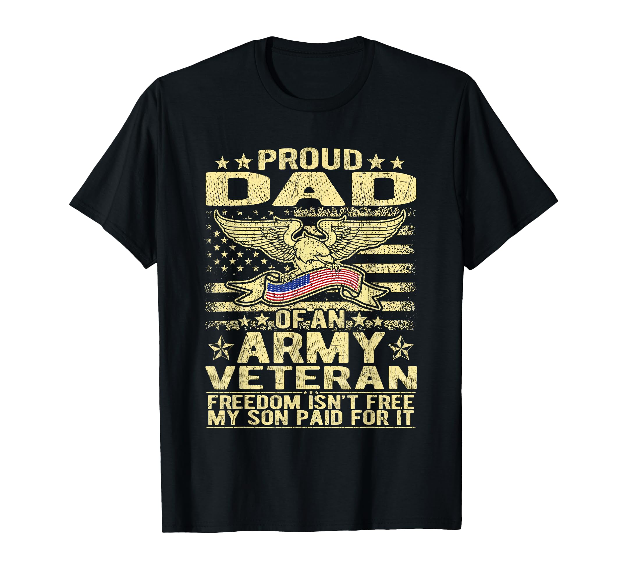 Proud Dad Army Veteran Freedom Isnt T-Shirt - Unique Graphic for Adults - T-Shirt, Sweatshirt, Hoodie