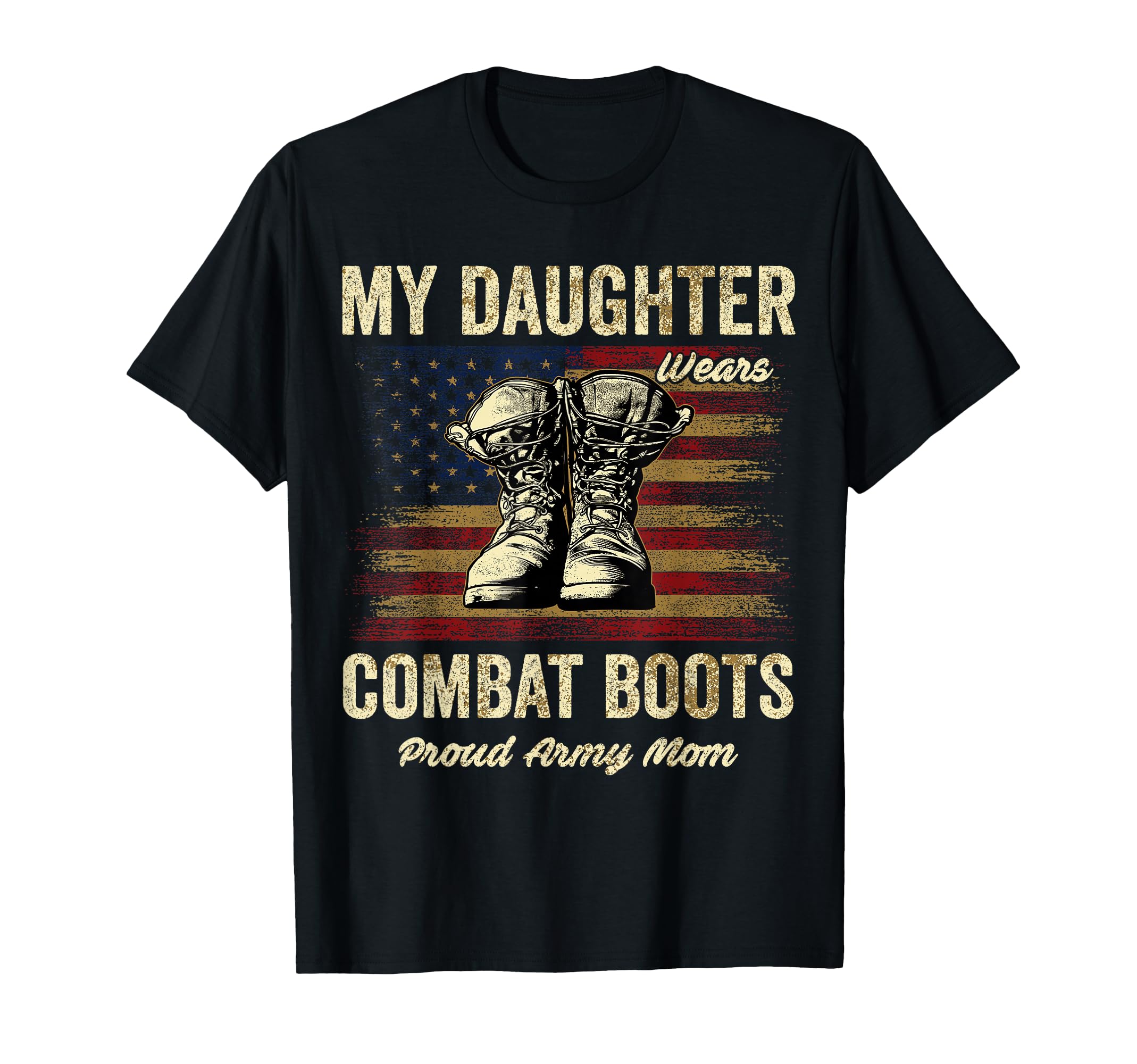 My Daughter Wears Combat Boots Proud T-Shirt - Graphic Print for Adults - T-Shirt, Sweatshirt, Hoodie
