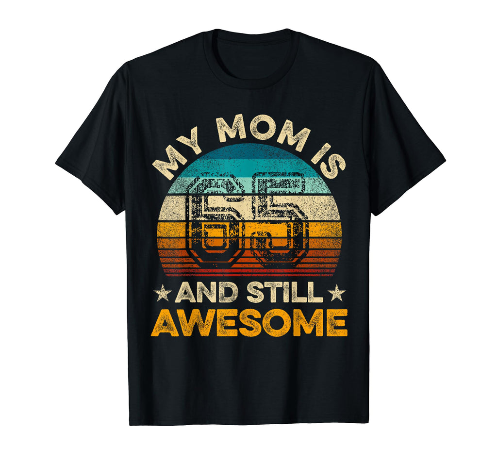 My Mom Is 65 And Still Awesome 65Th T-Shirt - Aesthetic Graphic Unisex - T-Shirt, Sweatshirt, Hoodie