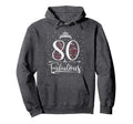 80 And Fabulous 80 Years Old 80Th Hoodie - Unique Graphic Men Women - T-Shirt, Sweatshirt, Hoodie