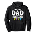 I Am Single Dad Who Is Addicted To Math Hoodie - Streetwear Style Unisex - T-Shirt, Sweatshirt, Hoodie