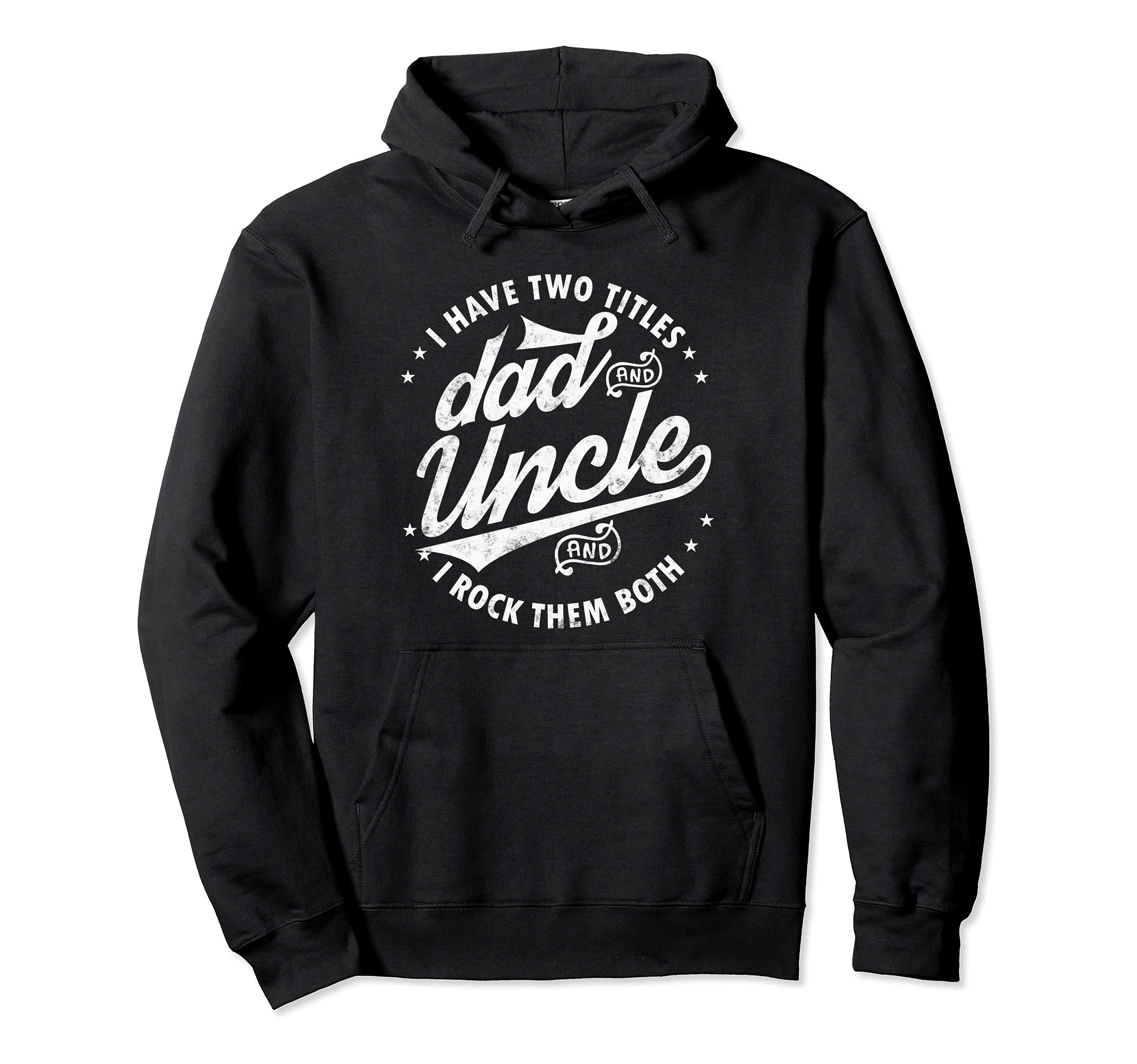 I Have Two Titles Dad And Uncle I Rock Hoodie - Minimalist Print Unisex - T-Shirt, Sweatshirt, Hoodie