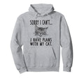 Sorry I Cant I Have Plans My Cat Cat Hoodie - Trendy Graphic for Adults - T-Shirt, Sweatshirt, Hoodie