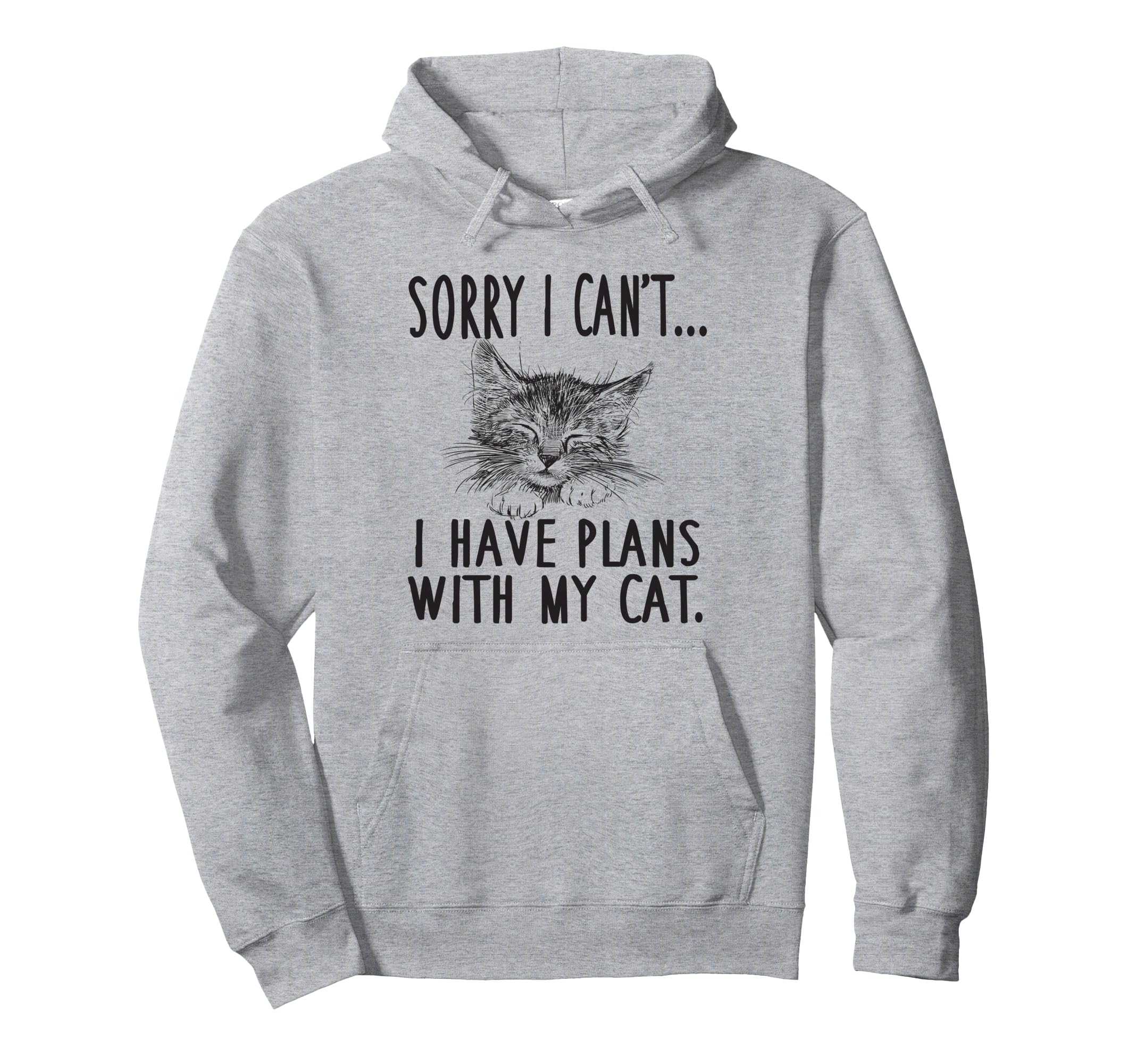 Sorry I Cant I Have Plans My Cat Cat Hoodie - Trendy Graphic for Adults - T-Shirt, Sweatshirt, Hoodie