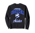 Soccer Sister Sweatshirt - Trendy Graphic for Adults - T-Shirt, Sweatshirt, Hoodie