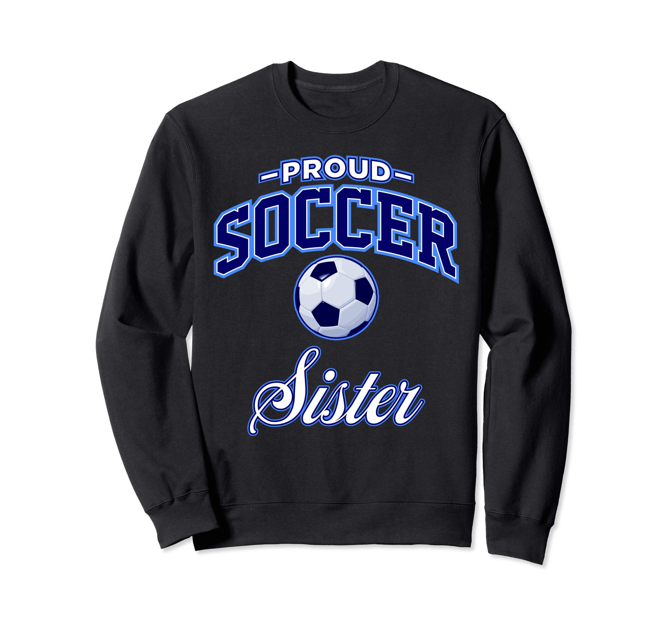 Soccer Sister Sweatshirt - Trendy Graphic for Adults - T-Shirt, Sweatshirt, Hoodie