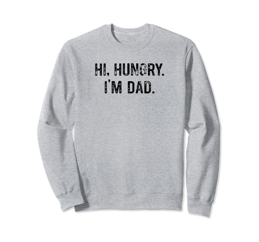 Hi Hungry Im Dad Funny Dad Joke Sweatshirt - Minimalist Print for Adults - T-Shirt, Sweatshirt, Hoodie