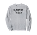 Hi Hungry Im Dad Funny Dad Joke Sweatshirt - Minimalist Print for Adults - T-Shirt, Sweatshirt, Hoodie
