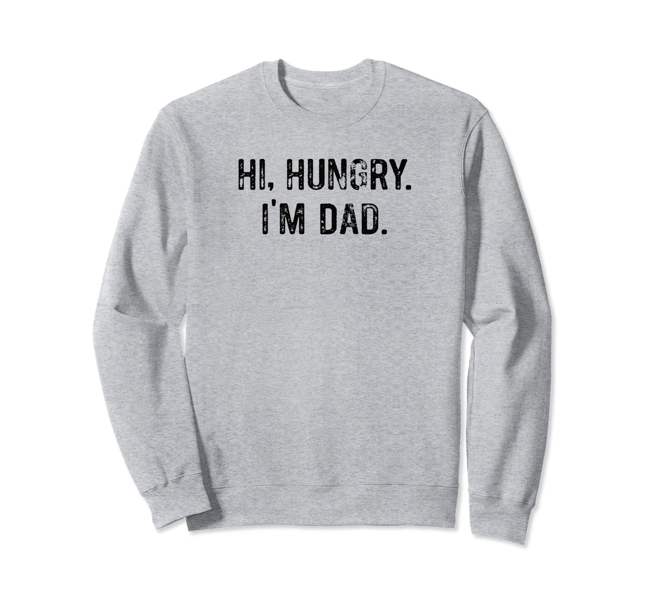 Hi Hungry Im Dad Funny Dad Joke Sweatshirt - Minimalist Print for Adults - T-Shirt, Sweatshirt, Hoodie