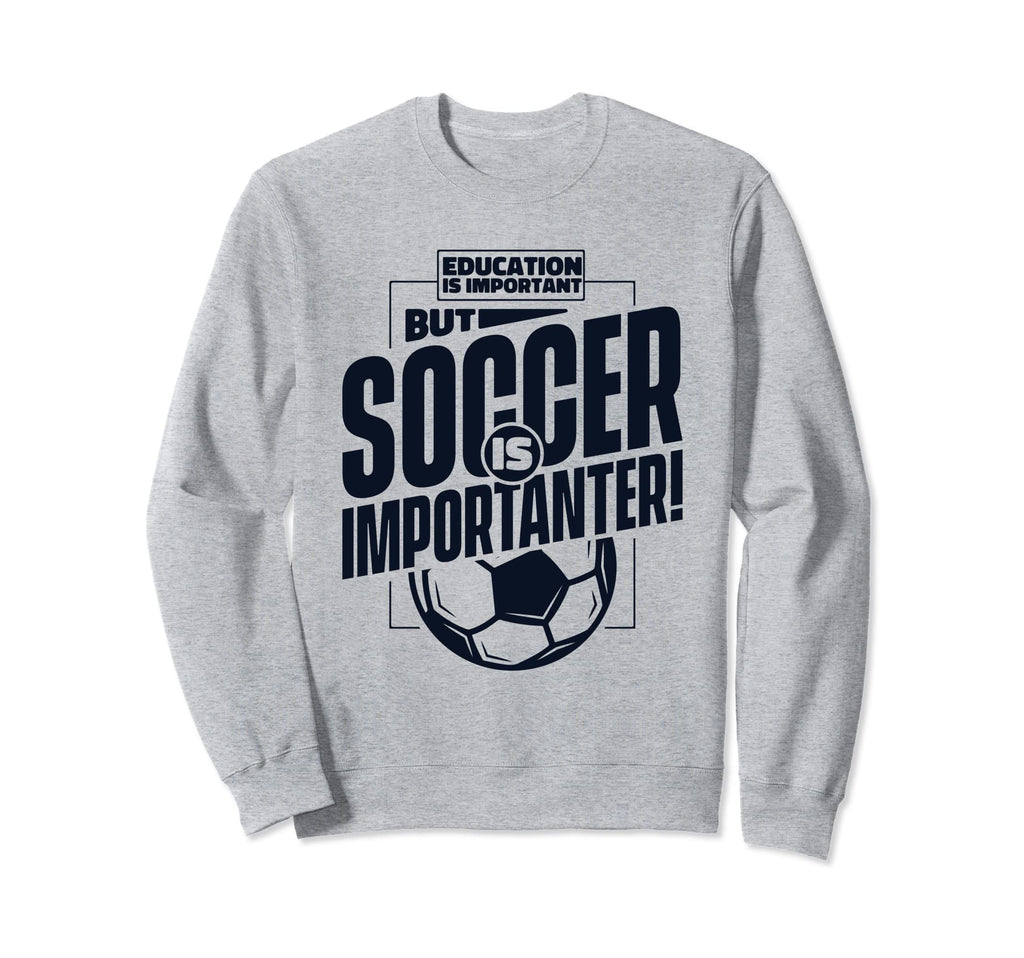 Education Is Important But Soccer Is Sweatshirt - Minimalist Print Unisex - T-Shirt, Sweatshirt, Hoodie