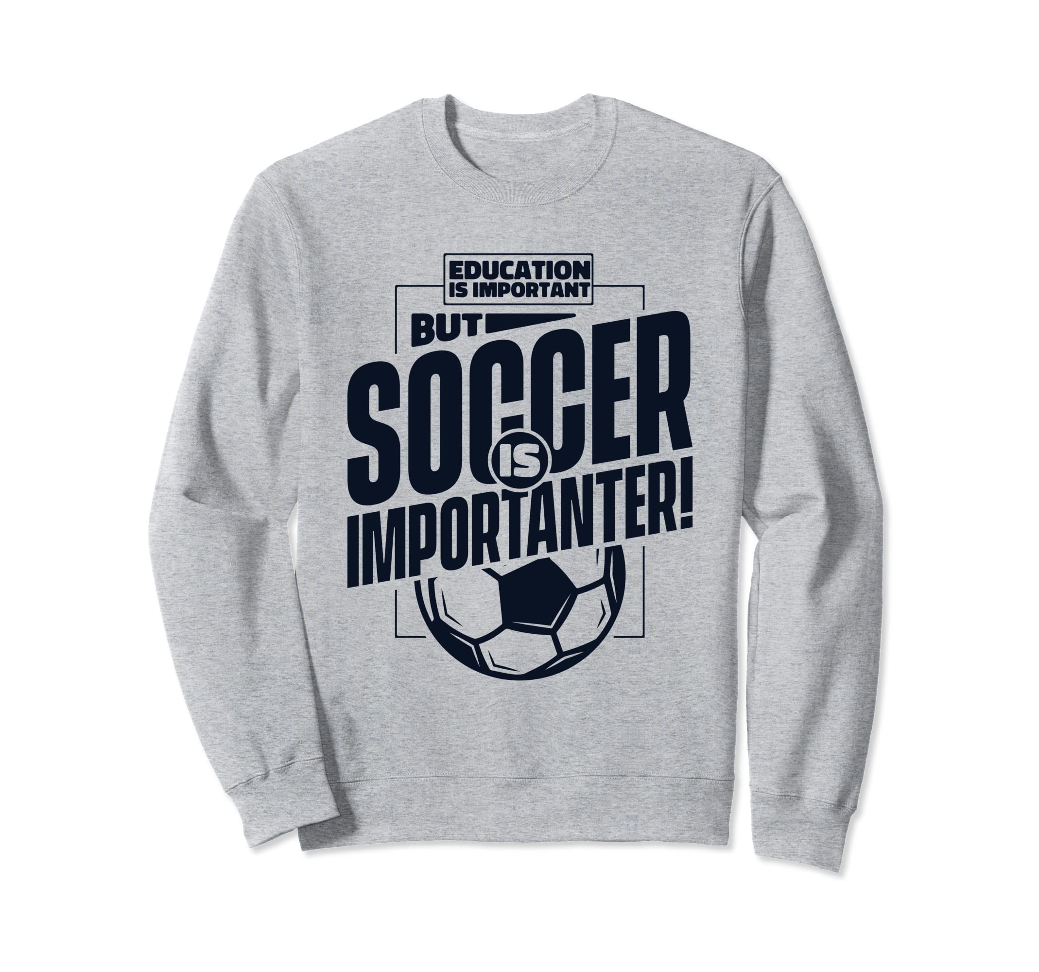 Education Is Important But Soccer Is Sweatshirt - Minimalist Print Unisex - T-Shirt, Sweatshirt, Hoodie
