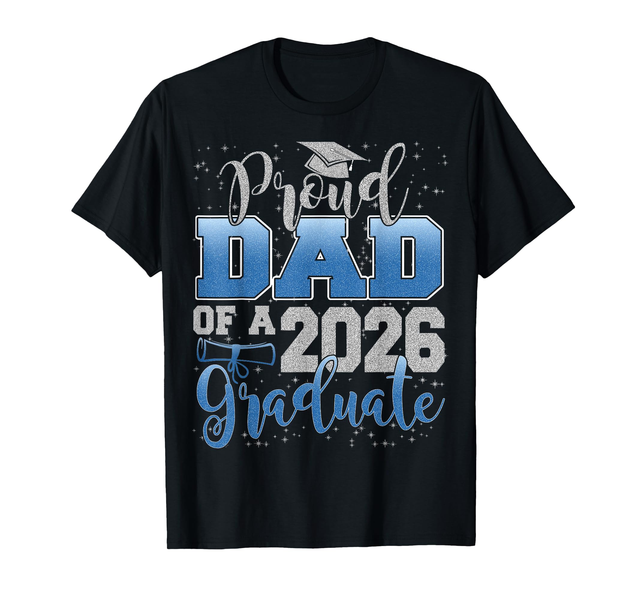 Proud Dad Class 2026 Graduate Senior T-Shirt - Novelty Apparel for Adults - T-Shirt, Sweatshirt, Hoodie