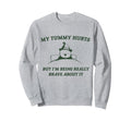 Bear My Tummy Hurts But Im Being Sweatshirt - Unique Graphic Men Women - T-Shirt, Sweatshirt, Hoodie