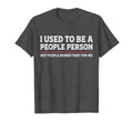 I Used To Be People Person Funny T-Shirt - Aesthetic Graphic for Adults - T-Shirt, Sweatshirt, Hoodie