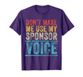 Dont Make Me Use My Sponsor Voice T-Shirt - Trendy Graphic for Adults - T-Shirt, Sweatshirt, Hoodie