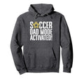 Soccer Dad Mode Activated Soccer Dad Hoodie - Custom Art Print Unisex - T-Shirt, Sweatshirt, Hoodie