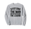 Step Dad Myth Legend Fathers Day Gift Sweatshirt - Graphic Print Men Women - T-Shirt, Sweatshirt, Hoodie