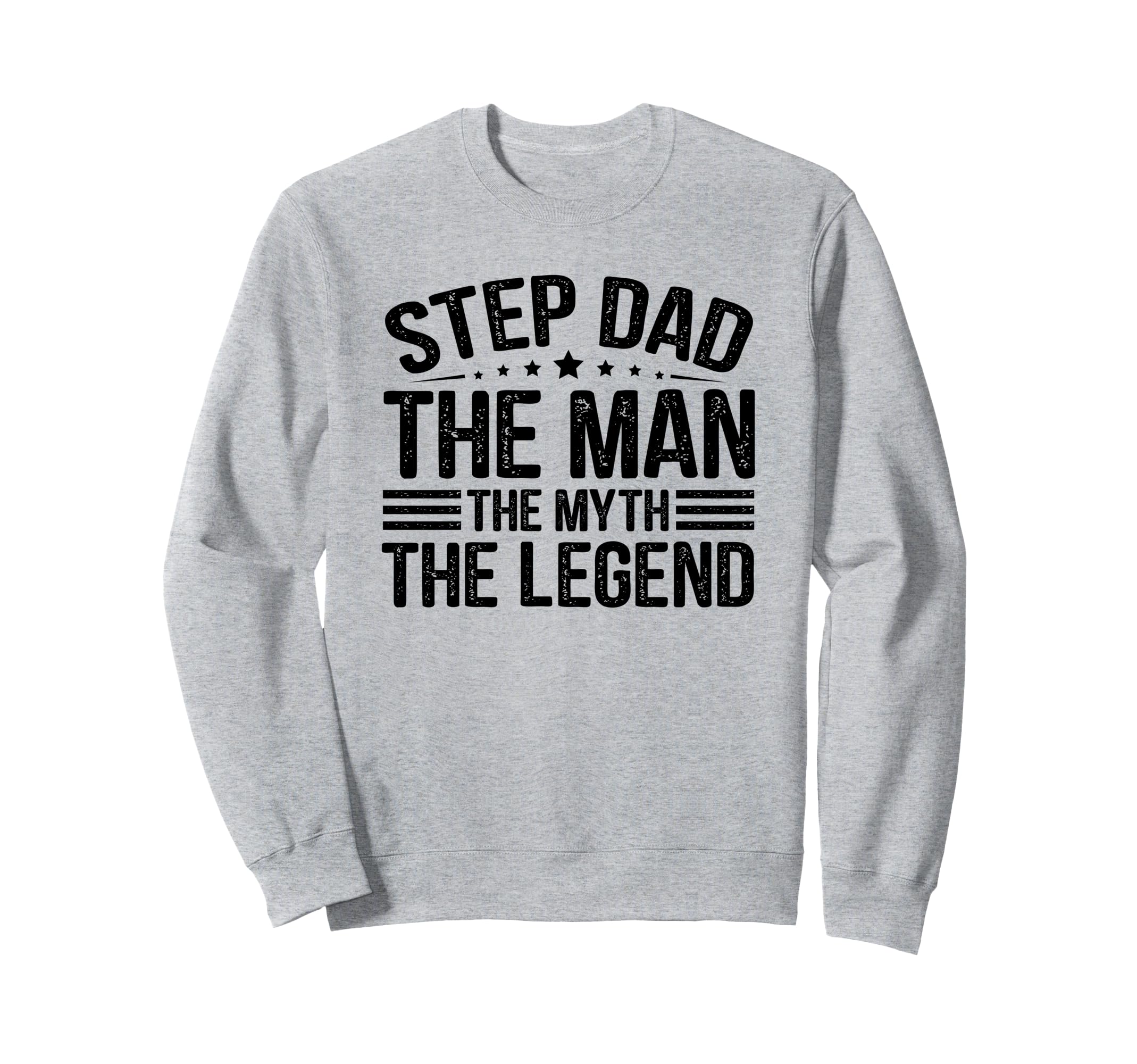 Step Dad Myth Legend Fathers Day Gift Sweatshirt - Graphic Print Men Women - T-Shirt, Sweatshirt, Hoodie