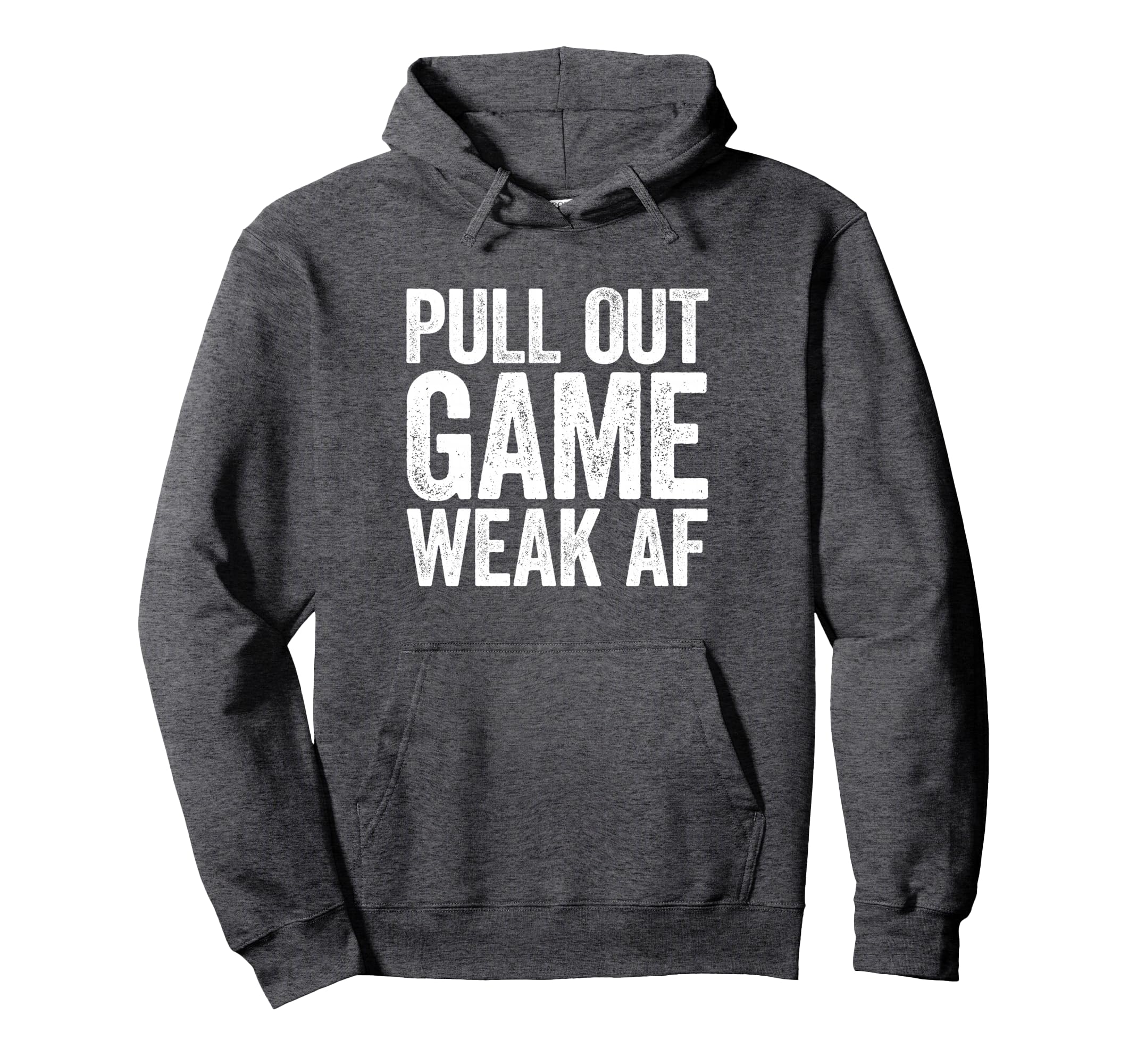 Pull Out Game Weak Af Gamer Fathers Day Hoodie - Trendy Graphic Unisex - T-Shirt, Sweatshirt, Hoodie