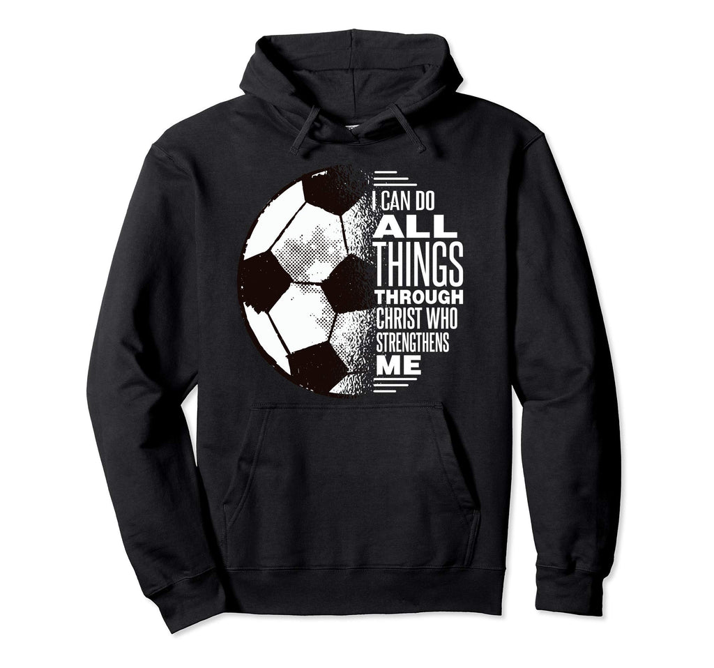 Christian Soccer I Can Do All Things Hoodie - Aesthetic Graphic for Adults - T-Shirt, Sweatshirt, Hoodie