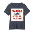 Warning I Yell Soccer Games Enthusiastic T-Shirt - Streetwear Style Unisex - T-Shirt, Sweatshirt, Hoodie