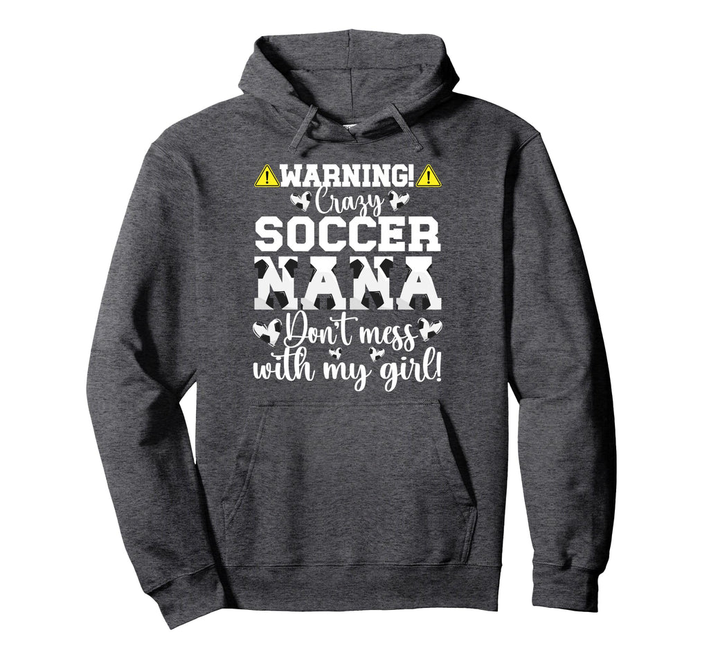 Crazy Soccer Nana Grandma Nana Soccer Hoodie - Trendy Graphic Unisex - T-Shirt, Sweatshirt, Hoodie