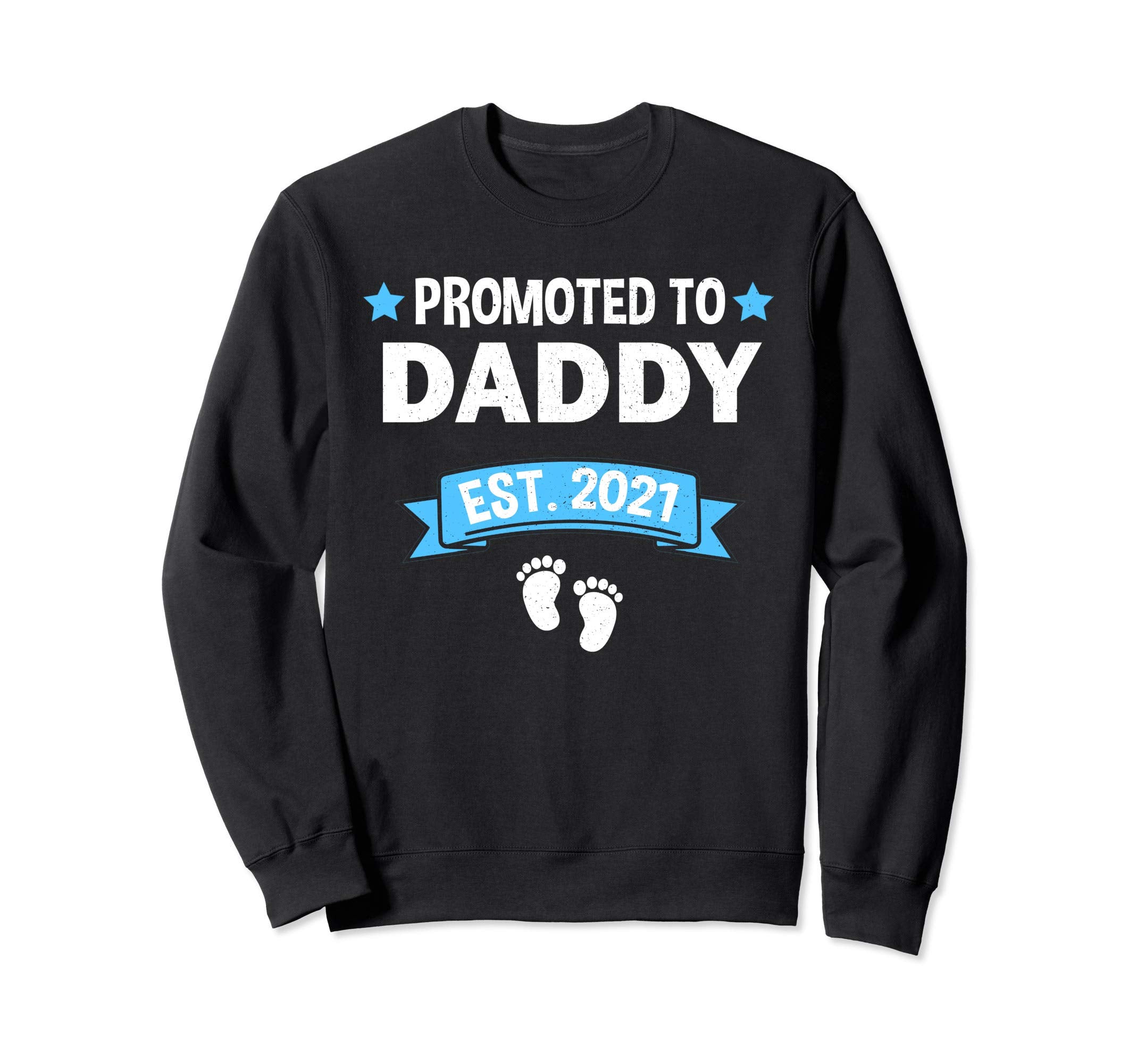 Promoted To Daddy Est 2021 2020 Sweatshirt - Aesthetic Graphic Men Women - T-Shirt, Sweatshirt, Hoodie