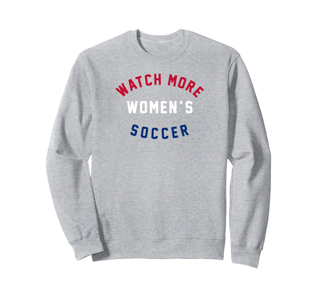 Watch More Womens Soccer Usa Sweatshirt - Aesthetic Graphic Unisex - T-Shirt, Sweatshirt, Hoodie