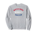 Watch More Womens Soccer Usa Sweatshirt - Aesthetic Graphic Unisex - T-Shirt, Sweatshirt, Hoodie