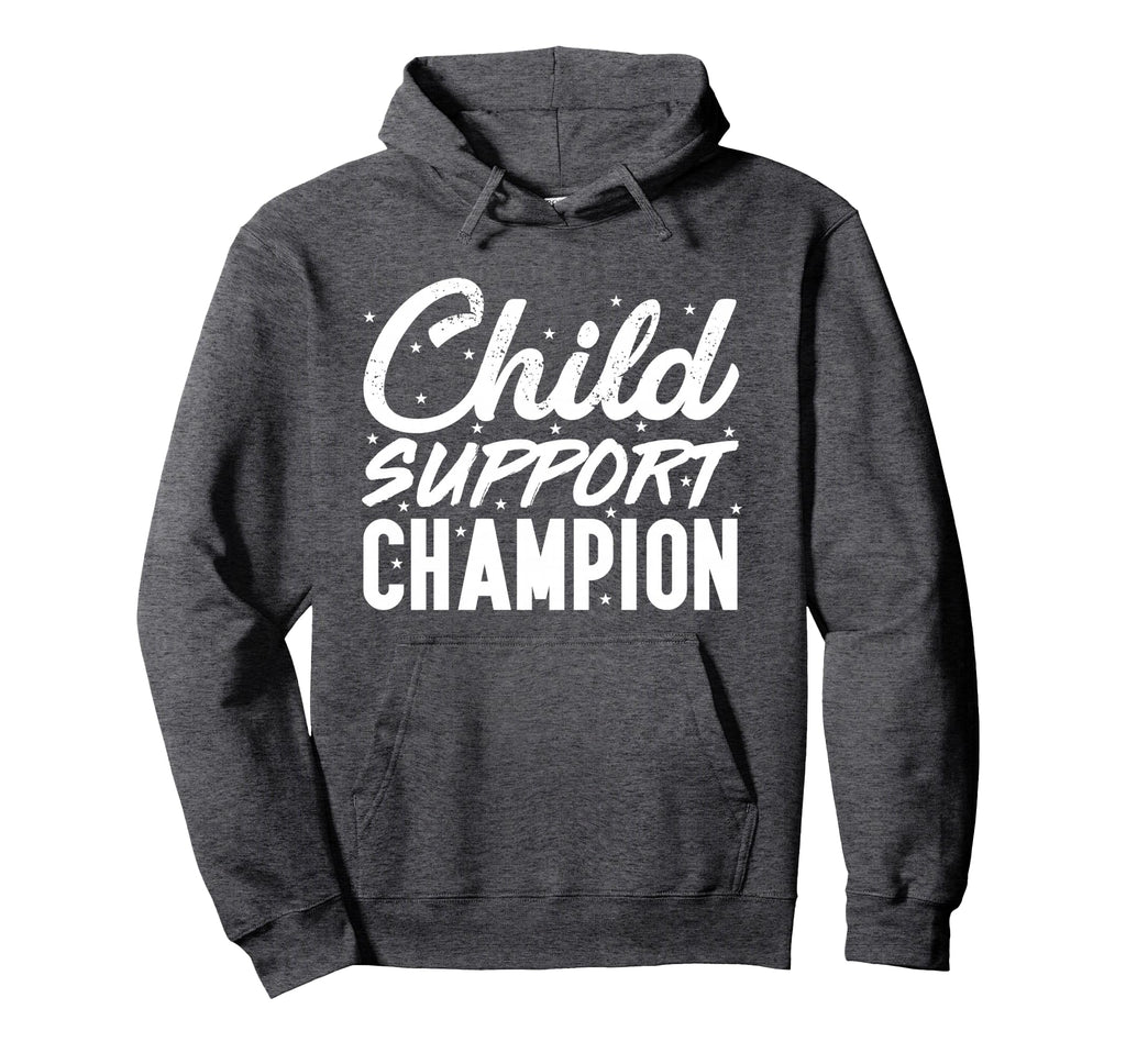 Funny Child Support Divorced Hoodie - Casual Everyday Wear Men Women - T-Shirt, Sweatshirt, Hoodie