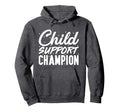 Funny Child Support Divorced Hoodie - Casual Everyday Wear Men Women - T-Shirt, Sweatshirt, Hoodie