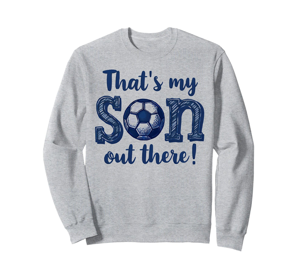 Proud Soccer Dad Parent Soccer Mom Sweatshirt - Novelty Apparel Men Women - T-Shirt, Sweatshirt, Hoodie