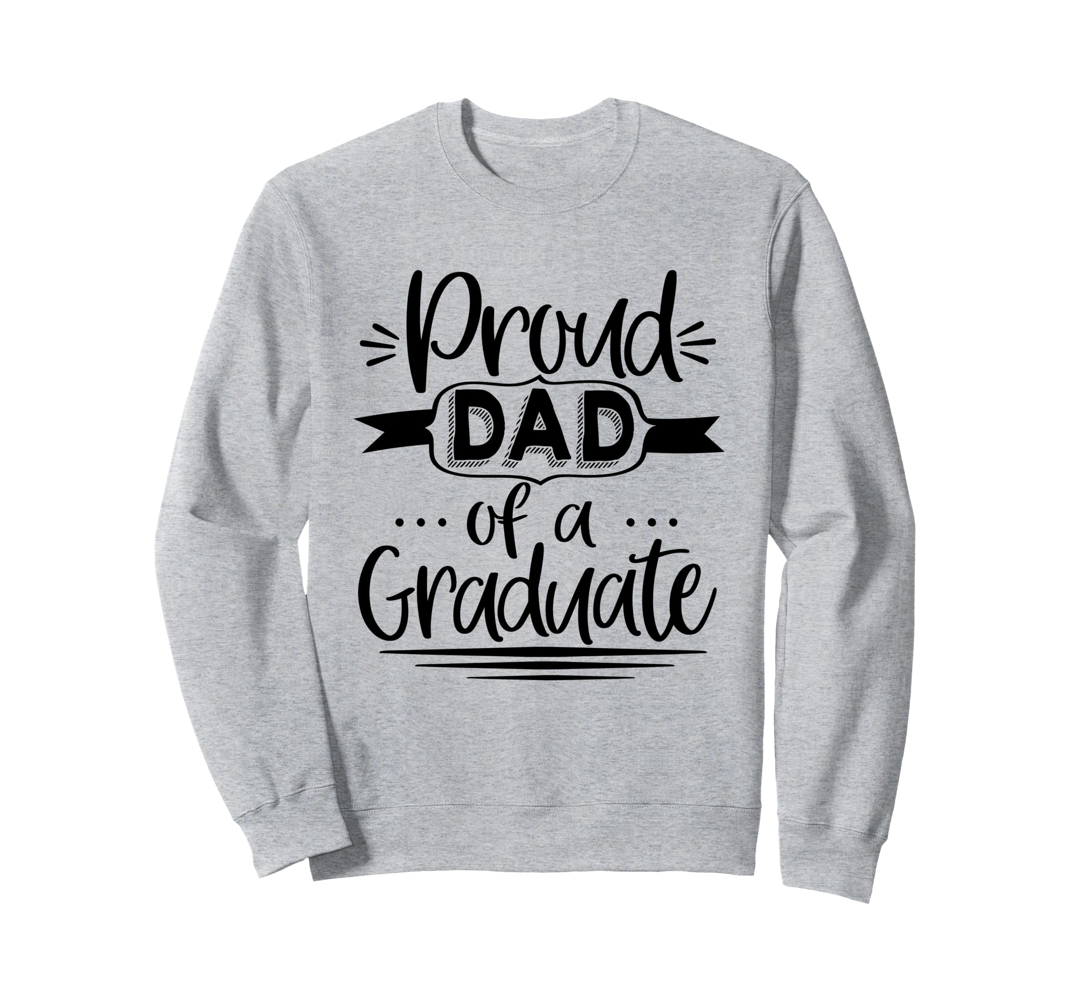 Proud Dad Graduate Graduation Sweatshirt - Custom Art Print Unisex - T-Shirt, Sweatshirt, Hoodie