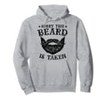 This Beard Is Taken Funny Bearded Dad Hoodie - Streetwear Style Unisex - T-Shirt, Sweatshirt, Hoodie