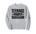 Teenage Daughter Survivor Funny Sweatshirt - Custom Art Print for Adults - T-Shirt, Sweatshirt, Hoodie