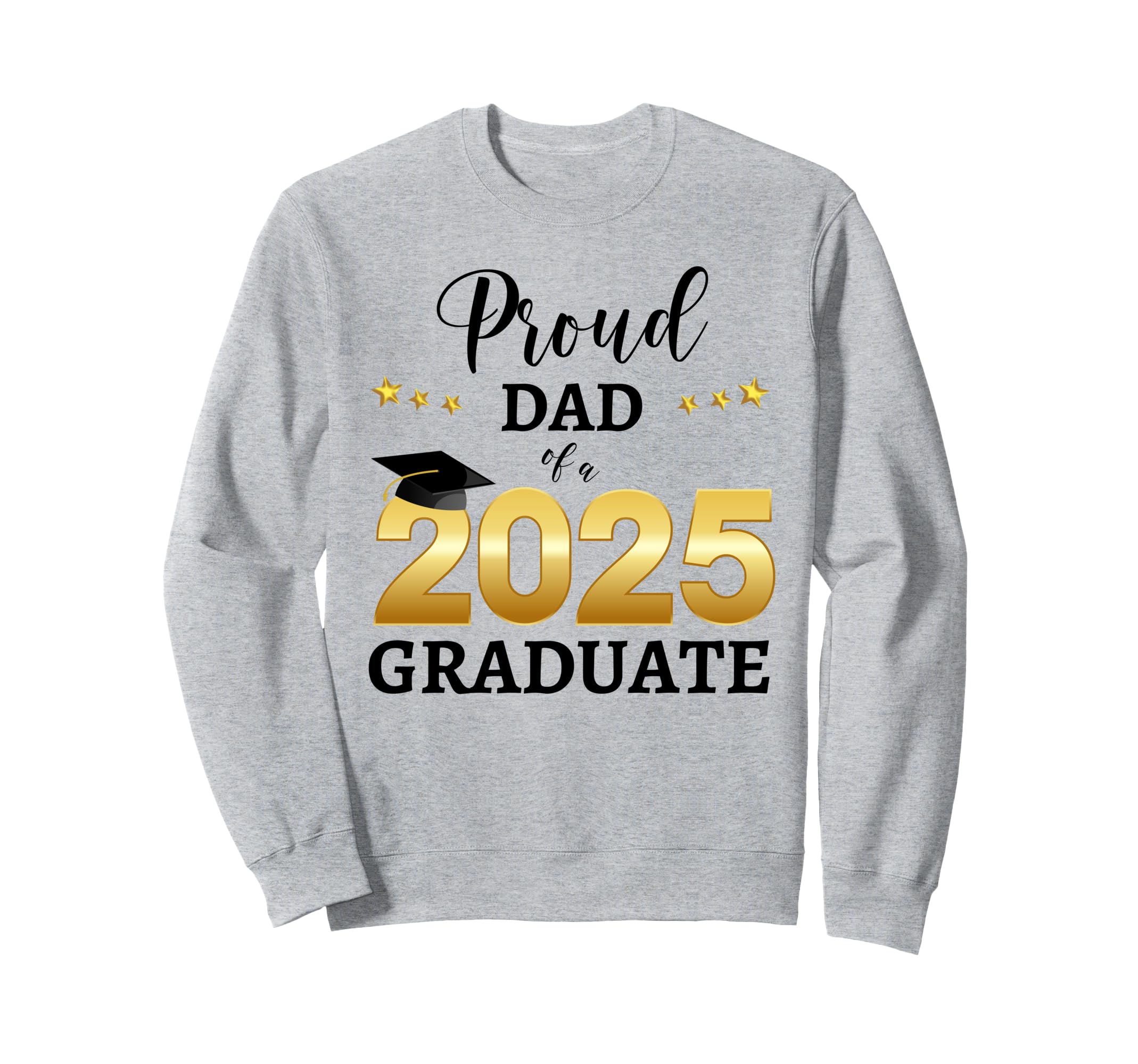 Proud Dad 2025 Graduate Sweatshirt - Fun Novelty Design for Adults - T-Shirt, Sweatshirt, Hoodie
