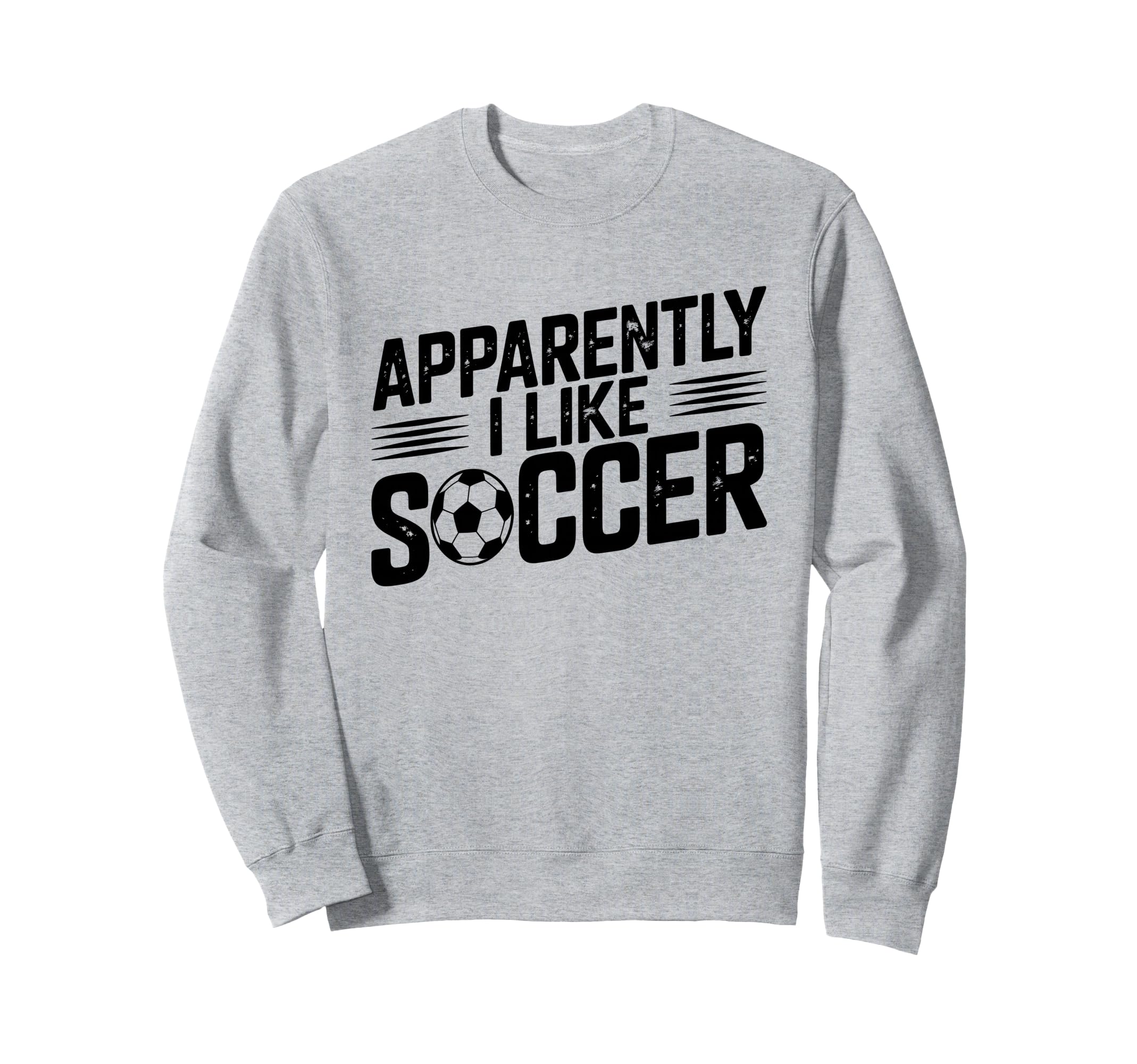 Apparently I Like Soccer Season Sweatshirt - Custom Art Print Men Women - T-Shirt, Sweatshirt, Hoodie