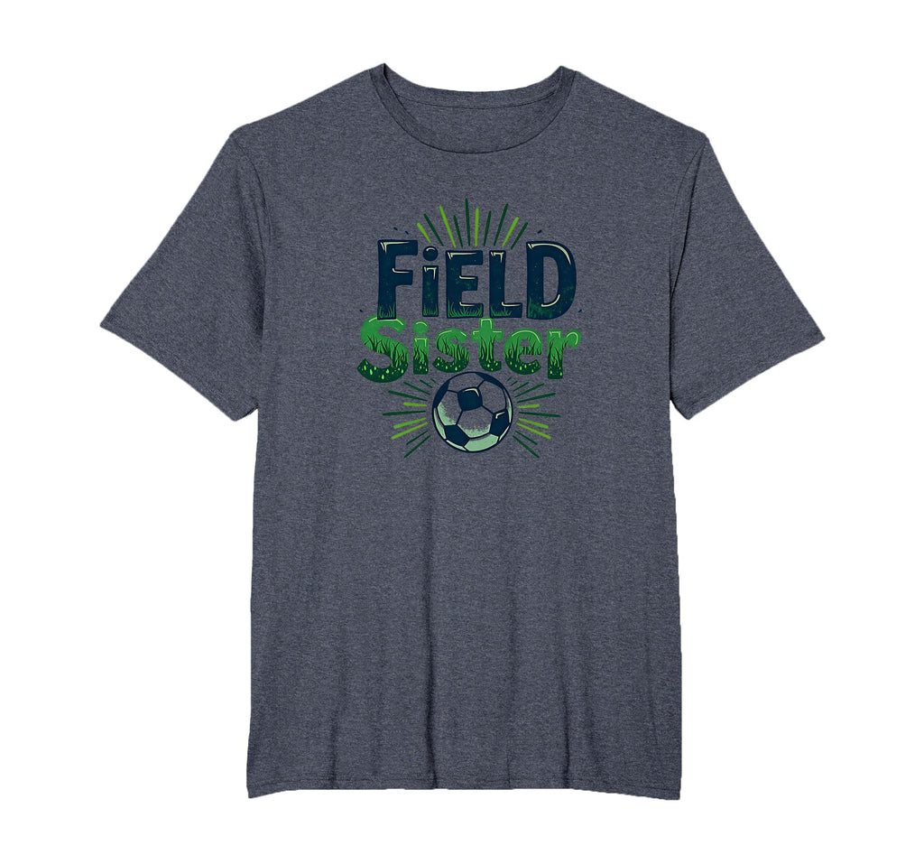 Field Sister Soccer Sibling Pride T-Shirt - Minimalist Print Men Women - T-Shirt, Sweatshirt, Hoodie