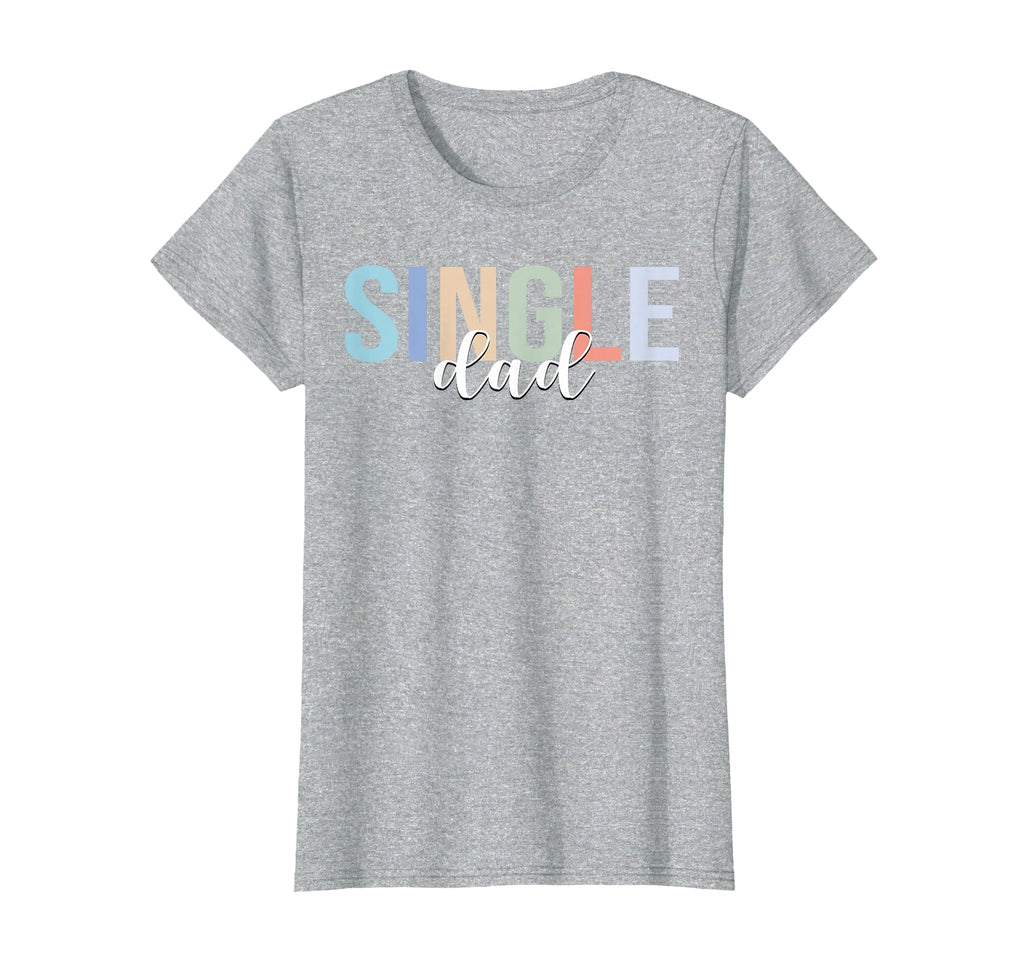 Single Dad Divorced Fathers Day T-Shirt - Casual Everyday Wear Unisex - T-Shirt, Sweatshirt, Hoodie