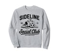 Sideline Social Club Soccer Mom Sweatshirt - Aesthetic Graphic for Adults - T-Shirt, Sweatshirt, Hoodie