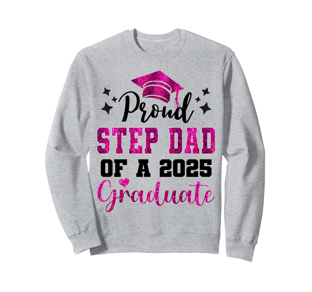Super Proud Step Dad 2025 Graduate Sweatshirt - Unique Graphic for Adults - T-Shirt, Sweatshirt, Hoodie