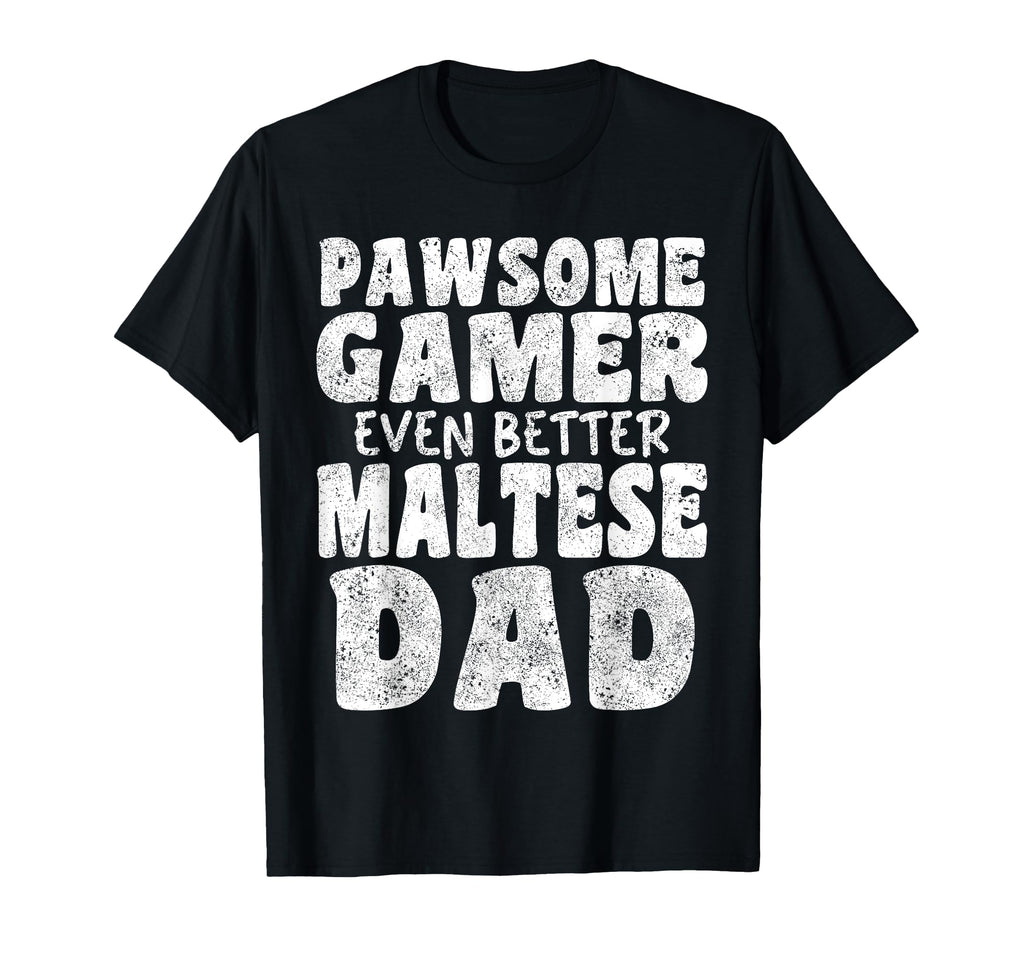 Pawsome Gamer Even Better Maltese Dad T-Shirt - Graphic Print for Adults - T-Shirt, Sweatshirt, Hoodie