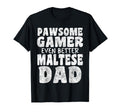 Pawsome Gamer Even Better Maltese Dad T-Shirt - Graphic Print for Adults - T-Shirt, Sweatshirt, Hoodie