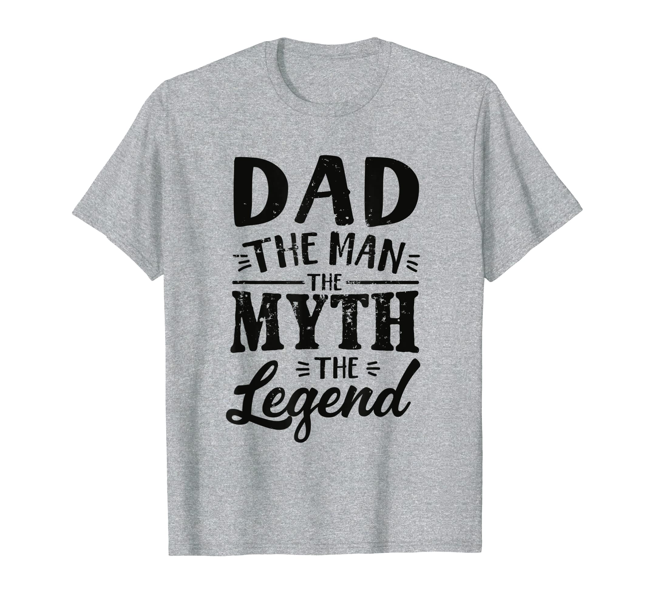 Dad Myth Legend T-Shirt - Casual Everyday Wear Unisex - T-Shirt, Sweatshirt, Hoodie