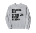 Husband Dad Sprint Car Racing Sweatshirt - Fun Novelty Design Men Women - T-Shirt, Sweatshirt, Hoodie