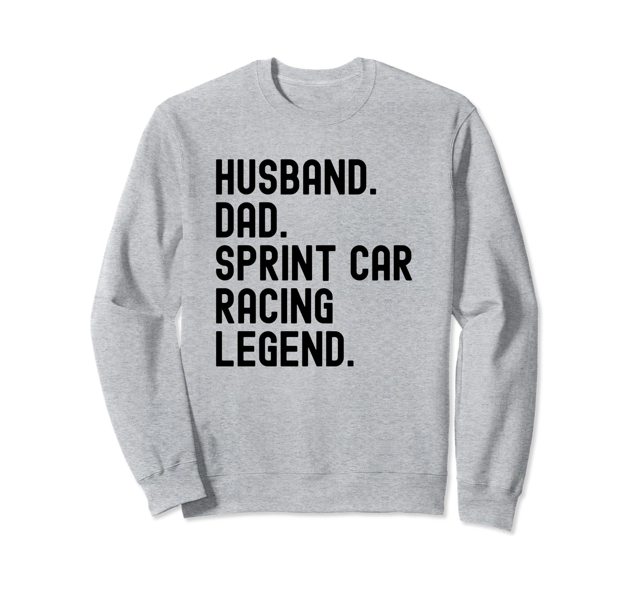 Husband Dad Sprint Car Racing Sweatshirt - Fun Novelty Design Men Women - T-Shirt, Sweatshirt, Hoodie
