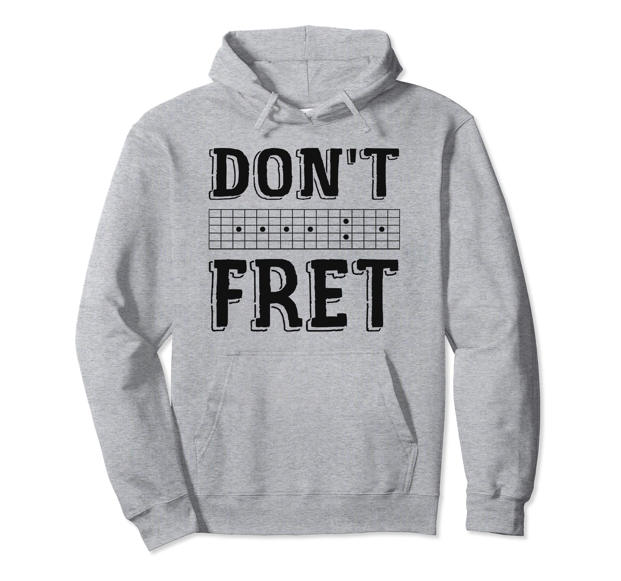 Dont Fret Guitar Funny Guitar Player Gift Hoodie - Unique Graphic Unisex - T-Shirt, Sweatshirt, Hoodie